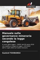 Guelord TSHIBANGU - Manuale sulla governance mineraria secondo la legge congolese