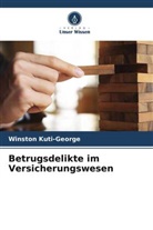 Winston Kuti-George - Betrugsdelikte im Versicherungswesen