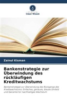 Zainul Kisman - Bankenstrategie zur Überwindung des rückläufigen Kreditwachstums