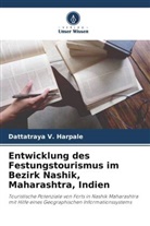 Dattatraya V Harpale, Dattatraya V. Harpale - Entwicklung des Festungstourismus im Bezirk Nashik, Maharashtra, Indien