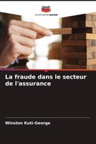Winston Kuti-George - La fraude dans le secteur de l'assurance