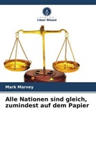 Mark Marvey - Alle Nationen sind gleich, zumindest auf dem Papier