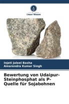 Injeti Jaleel Basha, Amarendra Kumar Singh - Bewertung von Udaipur-Steinphosphat als P-Quelle für Sojabohnen