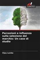 Vijay Lamba - Percezioni e influenza sulla selezione del marchio: Un caso di studio