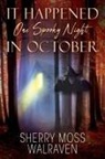 Sherry Moss Walraven - It Happened One Spooky Night in October