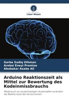 Abu Ali, Abubakar Asabe Ali, Arebai Eneyi Promise, Garba Sadiq Uthman - Arduino Reaktionszeit als Mittel zur Bewertung des Kodeinmissbrauchs