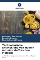 Baraldi Cun, Natália Baraldi Cunha, Larissa C dos Santos, Larissa C. dos Santos, Danielle Dantas - Technologische Entwicklung von Nudeln mit nährstoffreichen Mehlen: