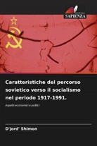 D'jord' Shimon - Caratteristiche del percorso sovietico verso il socialismo nel periodo 1917-1991.