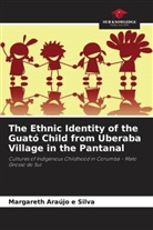 Margareth Araújo e Silva - The Ethnic Identity of the Guató Child from Uberaba Village in the Pantanal
