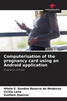 Hitalo E. Gondim Bezerra de Medeiros, Cicília Leite, Suellem Queiroz - Computerisation of the pregnancy card using an Android application
