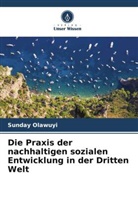 Sunday Olawuyi - Die Praxis der nachhaltigen sozialen Entwicklung in der Dritten Welt