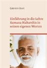 Gabriele Ebert - Einführung in die Lehre Ramana Maharshis in seinen eigenen Worten