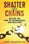 M. D. Sydney Crackower - Shatter the Chains