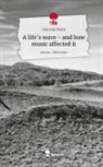 Me(n)tal Misfit - A life's wave - and how music affected it. Life is a Story - story.one