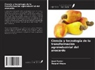 Raquel Alejos, José Ferrer - Ciencia y tecnología de la transformación agroindustrial del anacardo