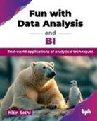 Nitin Sethi - Fun with Data Analysis and BI