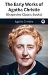 Agatha Christie - The Early Works of Agatha Christie (Grapevine Classic Books)