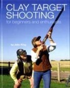 John King - Clay Shooting for Beginners and Enthusiasts