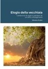 Silvana Ziviani - Elogio della vecchiaia