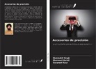 Manmeet Gulati, Gurpreet Kaur, Manmohit Singh - Accesorios de precisión