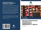 Osaheni Oni - Nutzung elektronischer Ressourcen in akademischen Bibliotheken in Nigeria