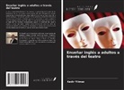 Kadir Yilmaz - Enseñar inglés a adultos a través del teatro