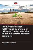 Onyezeka Eucharia - Production d'ester méthylique de melon en utilisant l'huile de graine de melon comme matière première