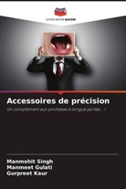 Manmeet Gulati, Gurpreet Kaur, Manmohit Singh - Accessoires de précision