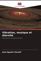 José Agustín Staneff - Vibration, musique et éternité
