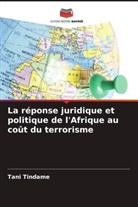 Tani Tindame - La réponse juridique et politique de l'Afrique au coût du terrorisme