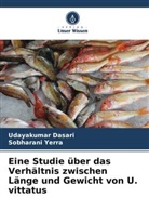 Udayakumar Dasari, Sobharani Yerra - Eine Studie über das Verhältnis zwischen Länge und Gewicht von U. vittatus