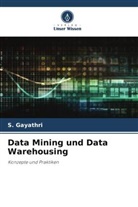 S Gayathri, S. Gayathri - Data Mining und Data Warehousing