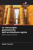 Ghada Youssef - Le meraviglie geometriche dell'architettura egizia