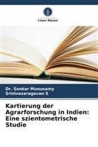 Dr Sankar Munusamy, Dr. Sankar Munusamy, Sankar Munusamy, Srinivasaragavan S - Kartierung der Agrarforschung in Indien: Eine szientometrische Studie