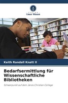 Keith Randall Knatt II - Bedarfsermittlung für Wissenschaftliche Bibliotheken