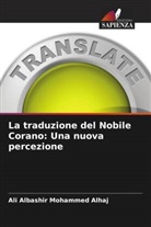 Ali Albashir Mohammed Alhaj - La traduzione del Nobile Corano: Una nuova percezione