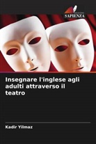 Kadir Yilmaz - Insegnare l'inglese agli adulti attraverso il teatro