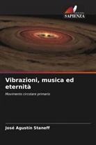 José Agustín Staneff - Vibrazioni, musica ed eternità
