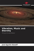José Agustín Staneff - Vibration, Music and Eternity