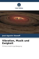José Agustín Staneff - Vibration, Musik und Ewigkeit