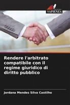 Jordana Mendes Silva Castilho - Rendere l'arbitrato compatibile con il regime giuridico di diritto pubblico