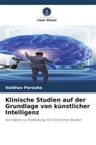 Vaibhav Parouha - Klinische Studien auf der Grundlage von künstlicher Intelligenz