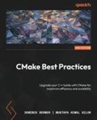 Dominik Berner, Mustafa Kemal Gilor - CMake Best Practices - Second Edition