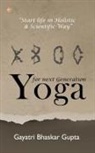 Gayatri Bhaskar Gupta - Yoga for Next Generation