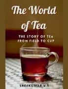 V T Sreekumar - The World of Tea