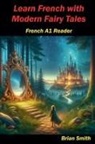 Brian Smith - Learn French with Modern Fairy Tales