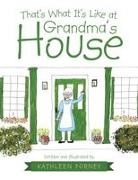 Kathleen Forney - That's What It's Like at Grandma's House