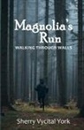 Sherry Vycital York - Magnolia's Run