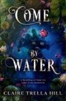 Claire Trella Hill - Come by Water