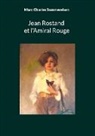 Marc Charles Sommereisen - Jean Rostand et l'Amiral Rouge